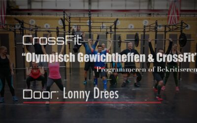 Olympisch Gewichtheffen & CrossFit “Programmeren of Bekritiseren”